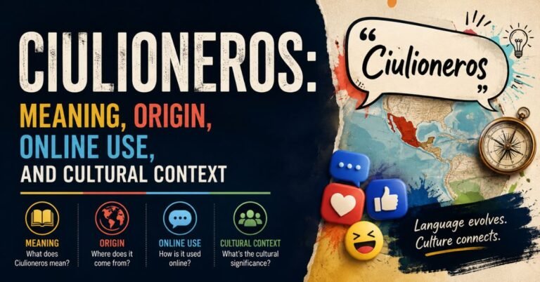 Ciulioneros: Meaning, Origin, Online Use, and Cultural Context